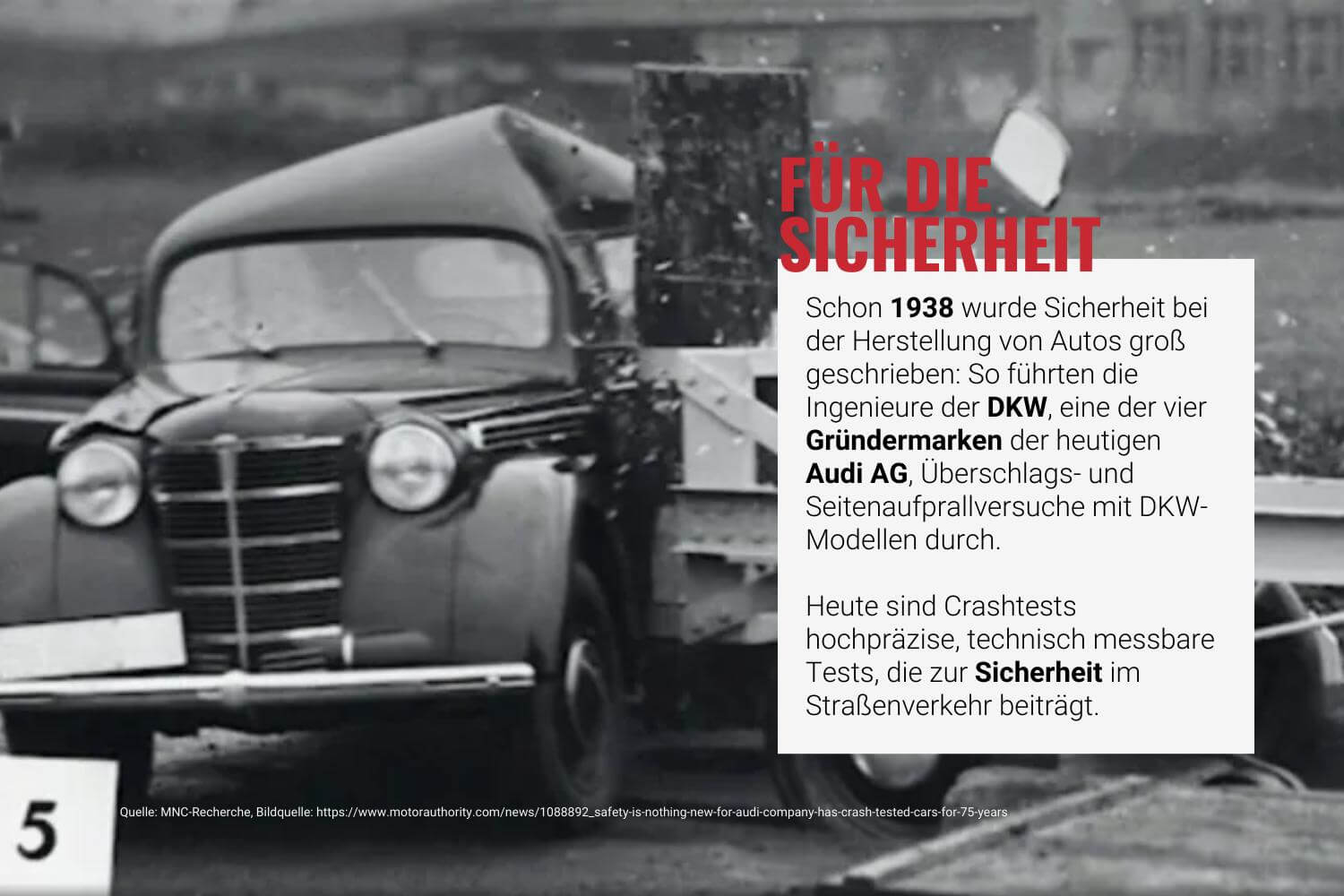 Audi hat als erste Automarke, Crashtests durchgeführt.